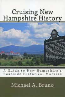 Cruising New Hampshire History: A Guided to New Hampshire's Roadside Historical Markers